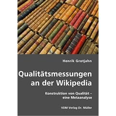 Qualit�tsmessungen an der Wikipedia: Konstruktion von Qualit�t ? eine Metaanalyse