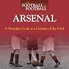 When Football Was Football: Arsenal: A Nostalgic Look at a Century of the Club