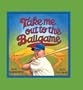 Take Me Out to the Ballgame