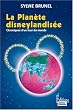 La Plan�te disneylandis�e : Chronique d'un tour du monde