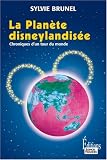 La Plan�te disneylandis�e : Chronique d'un tour du monde