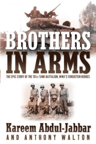 [Brothers in Arms: The Epic Story of the 761st Tank Battalion, WWII's Forgotten Heroes] (By: Kareem Abdul-Jabbar) [published: May, 2005]