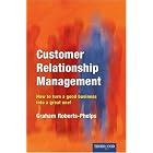 Click here to buy  Customer Relationship Management: How to Turn a Good Business... by Graham Roberts-Phelps.