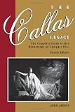 The Callas Legacy: The Complete Guide to Her Recordings on Compact Discs