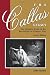 Search : Callas Legacy, The: The Complete Guide to Her Recordings on Compact Di