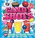 Candy Shots: 150 Decadent, Delicious Drinks for Your Sweet Tooth