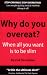 Why Do You Overeat?: When All You Want Is to Be Slim