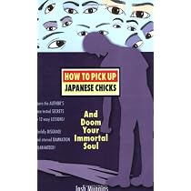 How To Pick Up Japanese Chicks And Doom Your Immortal Soul