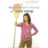 Magical Clutter Clearing Boot Camp ~ Tess Whitehurst