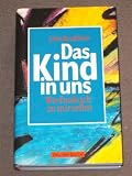 Das Kind in uns - Wie finde ich zu mir selbst - John Bradshaw