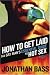 How to Get Laid: The Gay Man's Essential Guide to Hot Sex