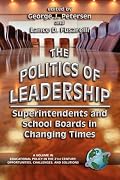 The Politics of Leadership: Superintendents and School Boards in Changing Times (Educational Policy in the 21st Century) (Educational Policy in the 21st ... (Educational Policy in the 21st Century)