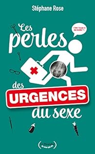 Les Perles Des Urgences Du Sexe Stephane Rose Babelio Les Perles Des Urgences Du Sexe Stephane Rose Babelio