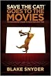 Save the Cat! Goes to the Movies: The Screenwriter's Guide to Every Story Ever Told