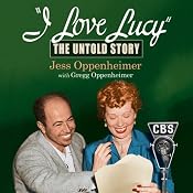 I Love Lucy: The Untold Story | [Jess Oppenheimer, Gregg Oppenheimer]