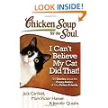 Chicken Soup for the Soul: I Can't Believe My Cat Did That!: 101 Stories about the Crazy Antics of Our Feline Friends