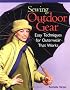 Sewing Outdoor Gear: Easy Techniques for Outerwear That Works