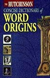 The Hutchinson dictionary of concise word origins
