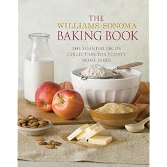 WILLIAMS - SONOMA BAKING BOOK : ESSENTIAL RECIPES FOR TODAYS HOME BAKER