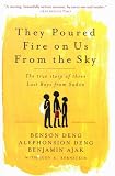 They Poured Fire on Us from the Sky: The True Story of Three Lost Boys from Sudan