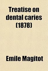 Treatise on Dental Caries; Experimental and Therapeutic Investigations