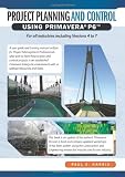 Project Planning & Control Using Primavera P6 For all industries including Versions 4 to 7