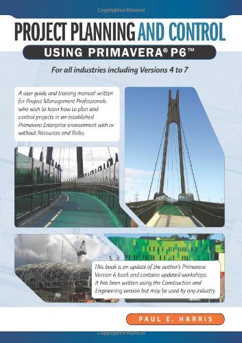 Project Planning & Control Using Primavera P6 For all industries including Versions 4 to 7