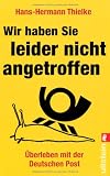 Produkt-Bild: Wir haben Sie leider nicht angetroffen: &Uuml;berleben mit der Deutschen Post