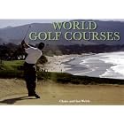 Click here to buy Worlds Golf Courses by Claire Welch and Ian Welch.