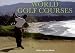 Books : Worlds Golf Courses