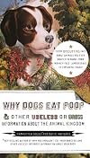 Why Dogs Eat Poop and Other Useless or Gross Information About the Animal Kingdom