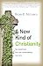 A New Kind of Christianity: Ten Questions That Are Transforming the Faith