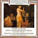Les Brises D'Orient, Volume 2 (Breezes From the Orient) (Reyer: Le Selam / Bizet: Les Pecheurs Des Perles / Strauss: Tanz Der Sieben Schleier)