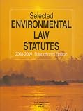 Selected Environmental Law Statutes, 2008-2009 Educational Edition