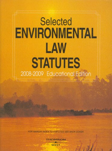 Selected Environmental Law Statutes, 2008-2009 Educational Edition