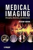 Medical imaging : principles, detectors, and electronics