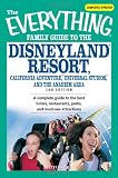 Everything Family Guide to the Disneyland Resort, California Adventure, Universal Studios, and the Anaheim Area: A complete guide to the best hotels, ... attractions (Everything (History & Travel))
