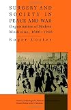 Surgery and society in peace and war : orthopaedics and the organization of medern medicine, 1880-1948