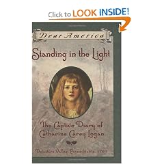 Standing in the Light: The Captive Diary of Catharine Carey Logan, Delaware Valley, Pennsylvania, 1763