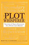 The Plot Whisperer: Secrets of Story Structure Any Writer Can Master