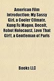 American Film Introduction: My Sassy Girl, a Cooler Climate, Kung Fu Magoo, Deceit, Robot Holocaust, Love That Girl!, a Gentleman of Paris-