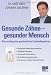 Dr. med. dent. Johann Lechner �Gesunde Z�hne - Gesunder Mensch: Wie wichtig eine ganzheitliche Zahnheilkunde ist� bestellen bei Amazon.de