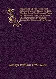 The History Of The Violin, And Other Instruments Played On With The Bow From The Remotest Times To The Present. Also, An Account Of The Principal . By William Sandys And Simon Andrew Forster