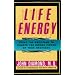 Life Energy: Using the Meridians to Unlock the Hidden Power of Your Emotions