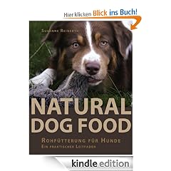 Natural Dog Food: Rohfütterung für Hunde - Ein praktischer Leitfaden