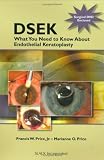 DSEK: What You Need to Know About Endothelial Keratoplasty