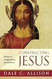 Constructing Jesus : memory, imagination and history