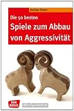 Produkt-Bild: Die 50 besten Spiele zum Abbau von Aggressivit&auml;t