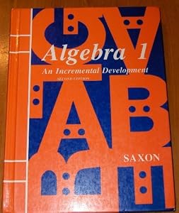 Algebra 1: An Incremental Development John H. Saxon Jr.