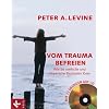 Vom Trauma befreien: Wie Sie seelische und k�rperliche Blockaden l�sen. Mit 12 �bungen auf CD
